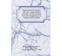 Experimental inquiry into the composition of some of the animals fed and slaughtered as human food (1860)
