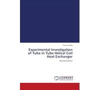 Experimental Investigation of Tube in Tube Helical Coil Heat Exchanger: Second Edition