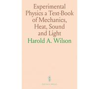 Experimental Physics a Text-Book of Mechanics, Heat, Sound and Light