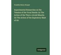 Experimental Researches on the Tension of the Vocal Bands: (a) The Action of the Thyro-cricoid Muscle; (b) The Action of the Expiratory Blast of Air