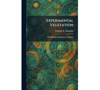 Experimental Vegetation: The Relation of Climaxes to Climates