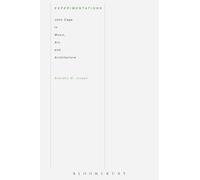 Experimentations: John Cage in Music, Art, and Architecture-Joseph, Branden Wayn