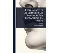 Experimentelle Studien Über Die Funktion Der Eustachi'Schen Röhre