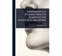 Experimentelle Studien Über Die Funktion Der Eustachi'Schen Röhre