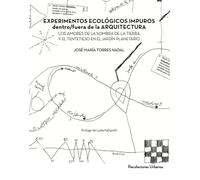 EXPERIMENTOS ECOLÓGICOS IMPUROS dentro/fuera de la ARQUITECTURA: LOS AMORES DE LA SOMBRA DE LA TIERRA Y EL TENTETIESO EN EL JARDÍN PLANETARIO: 011