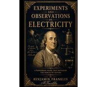 Experiments and Observations on Electricity Made at Philadelphia in America: Special Large Print Edition