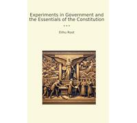 Experiments in Government and the Essentials of the Constitution
