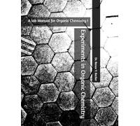 Experiments in Organic Chemistry: A lab Manual for Organic Chemistry I