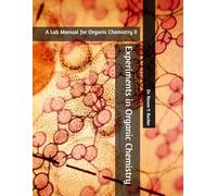 Experiments in Organic Chemistry: A Lab Manual for Organic Chemistry II