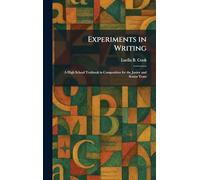 Experiments in Writing: A High School Textbook in Composition for the Junior and Senior Years