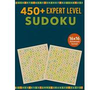 Expert 16x16 Sudoku Puzzle Book for Adults: 460+ Extremely Hard Logic Puzzles with Solutions for Advanced Brain Training and Focus