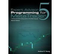 Andrew R Young Expert Advisor Programming for Metatrader 5 (Tascabile)