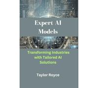 Expert AI Models: Transforming Industries with Tailored AI Solutions: 57