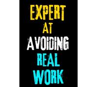 Expert At Avoiding Real Work: Funny Notebook | 6 × 9 Blank Lined Journal | For Office Humor, Work Notes, Daily Writing & Personal Journaling