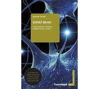 Expert brain. Come la passione del lavoro modella il nostro cervello - Cer...
