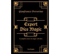 Expert Dice Magic: a complete course on magic with dice