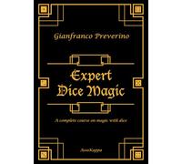 Expert Dice Magic: a complete course on magic with dice
