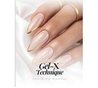 Expert Gel-X Technique Training Manual: Professional Nail Tech Guide for Beginners, Gel X Application, Nail Anatomy, Safety & Salon Techniques