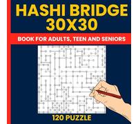 Expert Hashi Bridges Puzzle Book for Adults : 120 Massive 30x30 Hashiwokakero Logic Puzzles: Extreme Logic Bridge Challenges (Also Known as ... | Big Grid Japanese Puzzles for Smart Minds