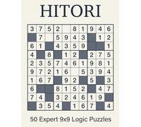 Expert Hitori Puzzle Book for Adults: 50 Challenging 9x9 Japanese Logic Puzzles to Test Your Brain and Improve Focus