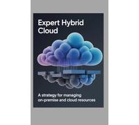 Expert Hybrid Cloud: A Strategy for Managing On-Premise and Cloud Resources