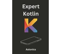 Expert Kotlin: Game Development, Reactive Systems, Cryptography, and Machine Learning Basics: 6