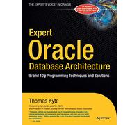 Expert Oracle Database Architecture: 9i and 10g Programming Techniques and Solutions