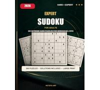 Expert Sudoku for Adults: 200 Extreme Hard Puzzles for Serious Solvers: 200 Extreme Hard and Expert-Level Challenges with Solutions - The Ultimate Brain Training Puzzle Book for Advanced Players