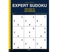 Expert Sudoku for Adults Volume 9: 100 More Expert 9x9 Logic Puzzles for the Elite Solver