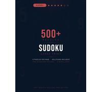 Expert Sudoku Puzzle Book for Adults: 500+ Large Print Extreme Puzzles with Solutions - The Ultimate Test for Advanced & Professional Solvers: 6 ... Only for the Brave | The Sudoku Masters Col.
