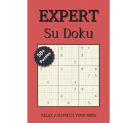 Expert Sudoku Puzzles Book: Sudoku Puzzles for Experts | Help Calm the Mind, Relax and Focus | 6x9 inches, 110 pages | 50+ Puzzles | Solutions Included