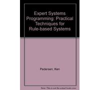 Expert Systems Programming: Practical Techniques for Rule-Based Systems by Ken Pedersen (1989-05-02)