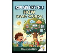 Explain Like I'm 5: How HVAC Works: How HVAC Works