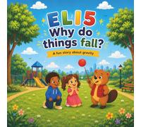 Explain Like I'm Five - Why do things fall?: A fun story about gravity