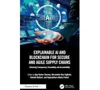 Explainable AI and Blockchain for Secure and Agile Supply Chains: Enhancing Transparency, Traceability, and Accountability