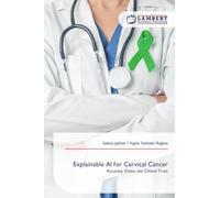 Explainable AI for Cervical Cancer: Accuracy, Ethics, and Clinical Trust