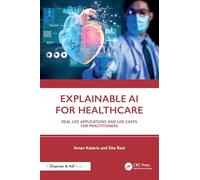 Explainable AI for Healthcare: Real Life Applications and Use Cases for Practitioners