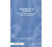 Explainable AI for Healthcare: Real Life Applications and Use Cases for Practitioners