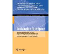 Explainable AI in Space: Second International Workshop, EASi 2026, Held in Conjunction with the 35th International Joint Conference on Artificial ... Germany, August 15-21, 2026, Proceedings