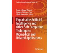 Explainable Artificial Intelligence and Other Soft Computing Techniques: Biomedical and Related Applications