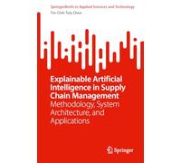 Explainable Artificial Intelligence in Supply Chain Management: Methodology, System Architecture, and Applications