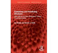 Explaining and Predicting Elections: Issue Effects and Party Strategies in Twenty-Three Democracies