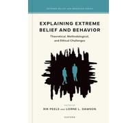 Explaining Extreme Belief and Behavior: Theoretical, Methodological, and Ethical Challenges