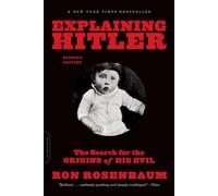 Explaining Hitler: The Search for the Origins of His Evil (Updated)
