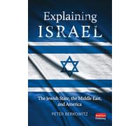 Explaining Israel: The Jewish State, the Middle East, and America