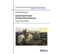 Explaining Russian Foreign Policy Behavior: Theory and Practice: 147