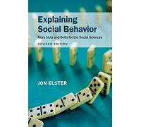 Explaining Social Behavior: More Nuts and Bolts for the Social Sciences