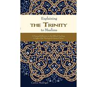 Explaining the Trinity to Muslims: A Personal Reflection on the Biblical Teaching in Light of the Theological Criteria of Islam
