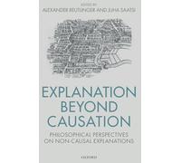 Explanation Beyond Causation: Philosophical Perspectives on Non-Causal Explanations
