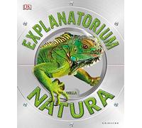 Explanatorium della natura. Ediz. a colori